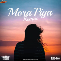 Mora Piya (Remix) - DJ Manish x DJ Ashish by MumbaiRemix India™
