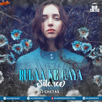 Rulaa Ke Gaya X Silence (Mashup) - DJ Chetas by MumbaiRemix India™