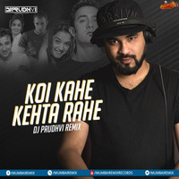 Koi Kahe Kehta Rahe (Remix) - DJ PRUDHVI by MumbaiRemix India™
