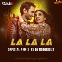 La La La (Remix) DJ Notorious by MumbaiRemix India™