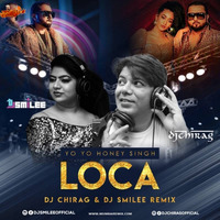 Yo Yo Honey Singh - Loca - DJ Chirag x DJ Smilee Remix by MumbaiRemix India™