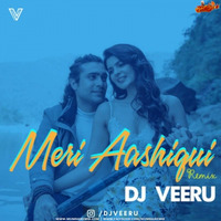Meri Aashiqui (Remix) - DJ VEERU by MumbaiRemix India™