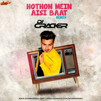 Hothon Mein Aisi Baat (Remix) - DJ Cracker by MumbaiRemix India™