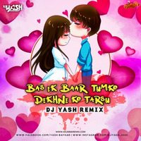 Bas Ek Baar Tumko Dekhne Ko Tarsu (Remix) Dj Yash by MumbaiRemix India™