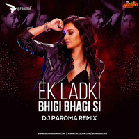 Ek Ladki Bhigi Bhagi Si Remix - DJ Paroma by MumbaiRemix India™