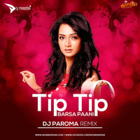 Tip Tip Barsa Paani (Remix) - DJ Paroma by MumbaiRemix India™