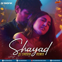 Shayad (Remix) - DJ Shovik by MumbaiRemix India™