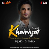 KHAIRIYAT - REMIX - DJ AK x DJ CHIKX by MumbaiRemix India™
