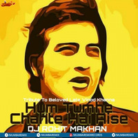 Hum Tumhe Chahte Hai Aise (DeepHouse) Dj Rohit Makhan by MumbaiRemix India™