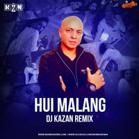 Hui Malang (Remix) - DJ Kazan by MumbaiRemix India™
