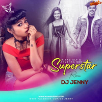 Superstar (Remix) DJ Jenny - Riyaz Aly x Neha Kakkar by MumbaiRemix India™
