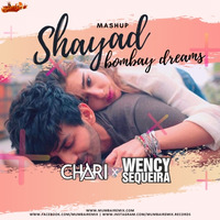 Shayad vs Bombay Dreams (Remix) Chari x Wency Sequeira by MumbaiRemix India™