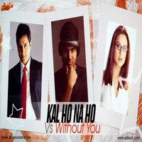 ASTRECK - Kal Ho Na Ho Vs Without You by MumbaiRemix India™