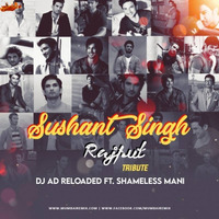 Shushant Singh Rajput (Tribute Mashup) - Dj AD reloaded x Shameless Mani by MumbaiRemix India™