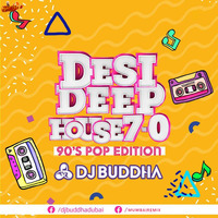 Desi Deep House Podcast 7.0 - 90s Pop Edition - DJ Buddha Dubai by MumbaiRemix India™