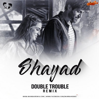 Shayad (Remix) - Double Trouble by MumbaiRemix India™