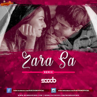 Zara Sa (Remix) - DJ Scoob by MumbaiRemix India™