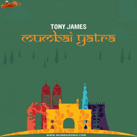 Mumbai Yatra - Tony James by MumbaiRemix India™
