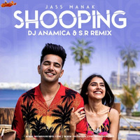 Shooping (Jass Manak) DJ Anamica x S.R Remix by MumbaiRemix India™