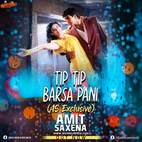 Tip Tip Barsa Pani (AS EXCLUSIVE MIX) - Dj Amit Saxena by MumbaiRemix India™