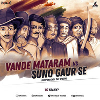 Vande Mataram Vs Suno Gaur Se (Remix) DJ Franky by MumbaiRemix India™