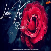 Labon Ko - (Minimal Progressive) Debb Remix by MumbaiRemix India™
