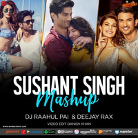 Sushant Singh Rajput Mashup - DJ Raahul Pai x Deejay Rax by MumbaiRemix India™