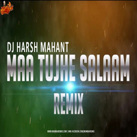 Maa Tujhe Salaam (Remix) Dj Harsh Mahant by MumbaiRemix India™