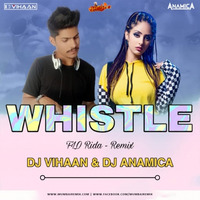 Whistle (Remix) - Dj Vihaan x Dj Anamica by MumbaiRemix India™
