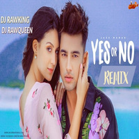 Yes Or No Remix -Jass Manak- Dj RawKing X Rawqueen by MumbaiRemix India™