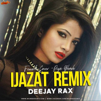Ijazat - Remix (Female Cover - Diya Ghosh) Deejay Rax by MumbaiRemix India™