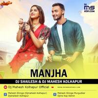 MANJHA (Remix) Dj Shailesh x Dj Mahesh Kolhapur by MumbaiRemix India™