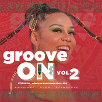 GROOVE ON VOLUME TWO (DJ FETTY) by Dj Fetty 254