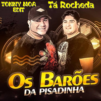 Os Barões da Pisadinha - Tá Rocheda (Tonny Moa Edit) by Tonny Moa