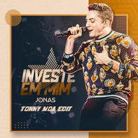 Jonas Esticado - Investe em Mim (Tonny Moa Edit) by Tonny Moa
