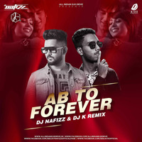 Ab To Forever (Remix) - DJ Nafizz &amp; DJ K by AIDD