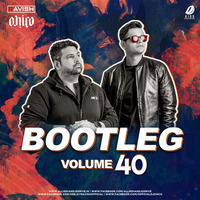 Bootleg Vol. 40 - DJ Ravish &amp; DJ Chico