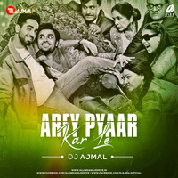 Arey Pyaar Kar Le Remix - DJ AJMAL by AIDD