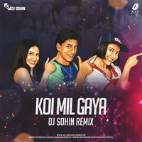 Koi Mil Gaya (Remix) - DJ Sohin by AIDD