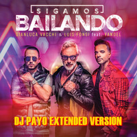 Gianluca Vacchi, Luis Fonsi, Yandel - Sigamos Bailando (DJ Payo Extended Version) by DJ PAYO 2 (Slovakia)