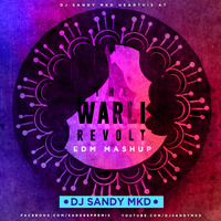 The Warli Revolt (Edm Mashup) DJ Sandy MKD by DJ Sandy MKD