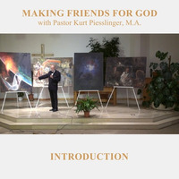 Introduction - MAKING FRIENDS FOR GOD | Pastor Kurt Piesslinger, M.A. by FulfilledDesire