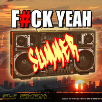 DJ SHOK - F#CK YEAH SUMMER by DJ Shok