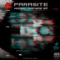Parasite - Human Machine EP [SUBPLATE-032]
