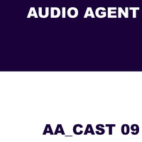 AA_CAST 09 by Audio Agent