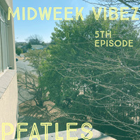Midweek Vibez 5th Episode by Pfatles