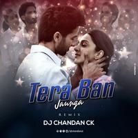 Tera Ban Jaunga | Remix | Dj Chandan Ck | Akhil Sachdeva | Tulsi Kumar | Kabir Singh by DJ CHANDAN CK