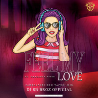 DJ SB BroZ Official - Feel My Love - Ft. Umakanta Barik (EDM Tapori Mix) by DJ SB BroZ Official