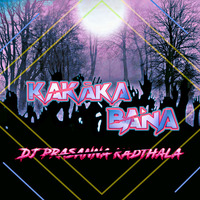 KAKAKA BANA KANNADA MIX - DJ PRASANNA KADTHALA by DJ Prasanna Kadthala