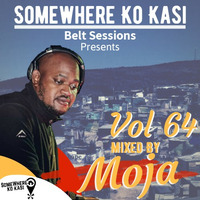 Somewherekokasi Belt Sessions Vol 64 Mixed By Moja by Somewhere Ko Kasi Belt Sessions(SWKK)